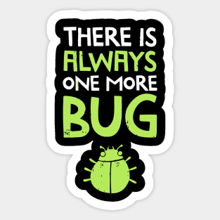 There Is Always One More Bug Sticker